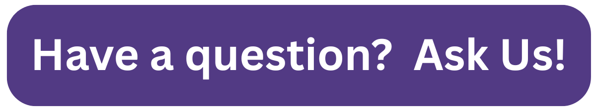 Have a question Ask Us! Have a question Ask Us!